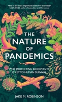 Nature of Pandemics : Why Protecting Biodiversity Is Key to Human Survival 1784275999 Book Cover