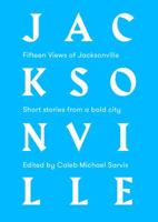 Fifteen Views of Jacksonville: Short Stories from a Bold City 1732366705 Book Cover