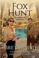 Fox Hunt: Murder in Arcadia (A Judith Fox and Jake Hunt Mystery) 168513792X Book Cover