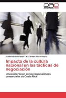 Impacto de la cultura nacional en las tácticas de negociación: Una exploración en las negociaciones comerciales de Costa Rica 365903987X Book Cover