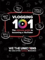 We The Unicorns: Vlogging 101: The Ultimate Guide To Becoming A YouTuber 1783704268 Book Cover