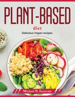 Plant-based diet: Delicious Vegan recipes 1804380024 Book Cover