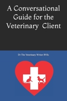 A Conversation Guide for the Veterinary Client B09HG6KY16 Book Cover