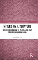 Misled by Literature: Bovaristic Reading of Translated Love Stories in Modern China (Routledge Studies in Literary Translation) 1032937416 Book Cover