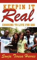 Keepin It Real:Choosing to Live for God 1425987710 Book Cover