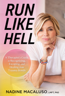 Run Like Hell: A Therapist's Guide to Recognizing, Escaping, and Healing from Trauma Bonds B0CD3CL12G Book Cover