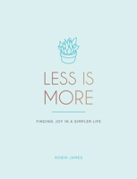 Less is More: Finding joy in a simpler life 1787835774 Book Cover