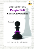 ChessEdu.org Purple Belt Chess Curriculum, Volume 1 (ChessEdu.org Chess Curriculum) B0FPFFVQCD Book Cover