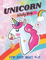 Unicorn Activity Book for Kids Ages 4-8: A Fun Kid Workbook for Unicorn Coloring, Dot to Dot, Mazes, and More! B08N3X4SMQ Book Cover