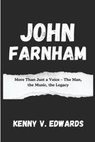 John Farnham: More Than Just a Voice – The Man, the Music, the Legacy B0DWG46VH3 Book Cover