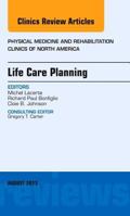 Life Care Planning, an Issue of Physical Medicine and Rehabilitation Clinics 0323186157 Book Cover