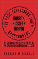 The Sick Treasonous Truth Surrounding Barack Hussein Obama 1545657610 Book Cover