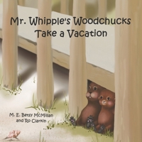 Mr. Whipple's Woodchucks Take a Vacation B093KJ6B7D Book Cover