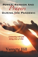 Power, Passion, and Prayers During the Pandemic 1638144982 Book Cover