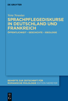 Sprachpflegediskurse in Deutschland Und Frankreich: �ffentlichkeit - Geschichte - Ideologie 3110718103 Book Cover