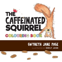 The Caffeinated Squirrel - Colouring Book 198930205X Book Cover