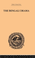 The Bengali Drama (Trubner's Oriental Series) 0415245044 Book Cover