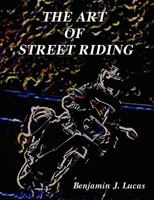 The Art of Street Riding 0578048302 Book Cover