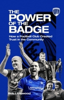 The Power of the Badge: How a Football Club Created Trust in the Community 1801509255 Book Cover