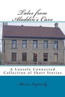 Tales from Aladdin's Cave: A Loosely Connected Collection of Short Stories 1720475598 Book Cover