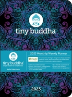 Tiny Buddha 12-Month 2023 Monthly/Weekly Planner Calendar: Simple Wisdom for Complex Lives 1524875732 Book Cover
