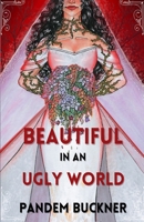 Beautiful in an Ugly World B08WVC5FPV Book Cover