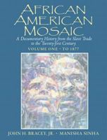 African American Mosaic: A Documentary History from the Slave Trade to the Twenty-First Century, Volume One: To 1877 0130922870 Book Cover