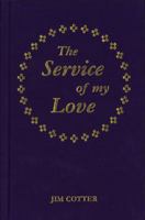 The Service of My Love: The Celebration and Blessing of Civil Partnerships: A Pastoral and Liturgical Handbook 1870652479 Book Cover