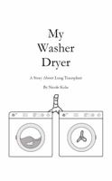 My Washer Dryer: A Story About Lung Transplant 0999801171 Book Cover