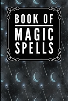 Book Of Magic Spells: Magic Moon Black -Journal Diary Notebook For Writing Your Our Magic Spells and Potions 1692986414 Book Cover