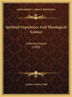Spiritual Experience And Theological Science: A Reconciliation (1904) 1346595828 Book Cover