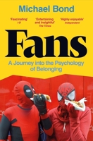 Fans: A Journey Into the Psychology of Belonging 1529052491 Book Cover