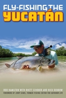 Fly-Fishing the Yucatan 1493027174 Book Cover
