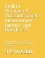 English Grammar & Vocabulary Self-Measurement Battery Test Booklet - 3: The ‘Renata Series’ of ‘Process & Gains’ of Grammar Consolidation and Vocabulary Enrichment B08WZBYZLP Book Cover