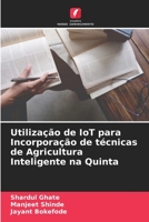 Utiliza??o de IoT para Incorpora??o de t?cnicas de Agricultura Inteligente na Quinta 6205376490 Book Cover