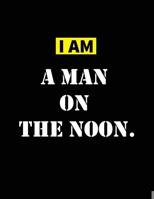 I AM A Man On The Moon: The Notebook of Journal I AM A Man On The Moon 1791685714 Book Cover