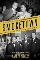 Smoketown: The Untold Story of the Other Great Black Renaissance 1501122428 Book Cover