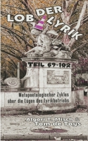 LOB DER LYRIK (Doppelband 7+8): Metapoetologischer Zyklus über die Lügen des Lyrikbetriebs Teil 69 - 102: 13.2.-29.3.2026 (German Edition) 3695736690 Book Cover