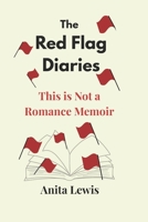 The Red Flag Diaries: This is Not a Romance Memoir B0FRMYJC2Q Book Cover