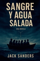 Sangre y Agua Salada (Spanish Edition) B0FK7VK4PM Book Cover