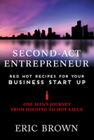 From Apartments to Hot Sauce: An Entrepreneur's Journey 1937832864 Book Cover