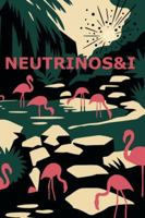 Neutrinos & I B0FP5L9Z5B Book Cover