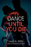 Dance Until You Die: A Mystery 0595491030 Book Cover