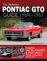 The Definitive Pontiac GTO Guide: 1964-1967 1613258860 Book Cover