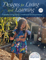 Designs for Living and Learning, Third Edition: Transforming Early Childhood Environments 1605548316 Book Cover