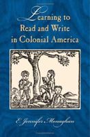 Learning to Read and Write in Colonial America (Studies in Print Culture and the History of the Book) 1558495819 Book Cover