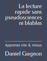 La lecture rapide sans pseudosciences ni blablas: Apprenez vite & mieux B0CB2FTS5M Book Cover