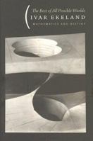 The Best of All Possible Worlds: Mathematics and Destiny 0226199940 Book Cover