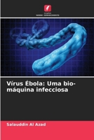 Vírus Ébola: Uma bio-máquina infecciosa (Portuguese Edition) 6207623703 Book Cover