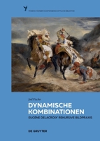 Dynamische Kombinationen: Eugène Delacroix' Rekursive Bildpraxis (Phoenix) (German Edition) 3689241006 Book Cover